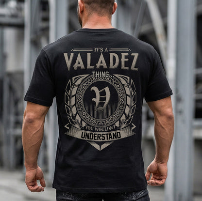 VALADEZ HH88-K2–Personalized Name Quote Apparel “It’s a/an NAME Thing You Wouldn’t Understand”