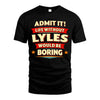 LYLES HH88-K2-106–Personalized Funny Quote Apparel “Life Without NAME Would Be Boring”