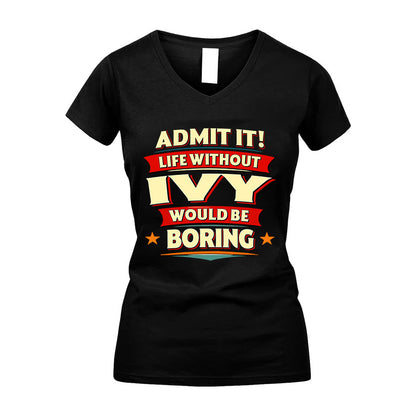 IVY HH88-K2-106–Personalized Funny Quote Apparel “Life Without NAME Would Be Boring”