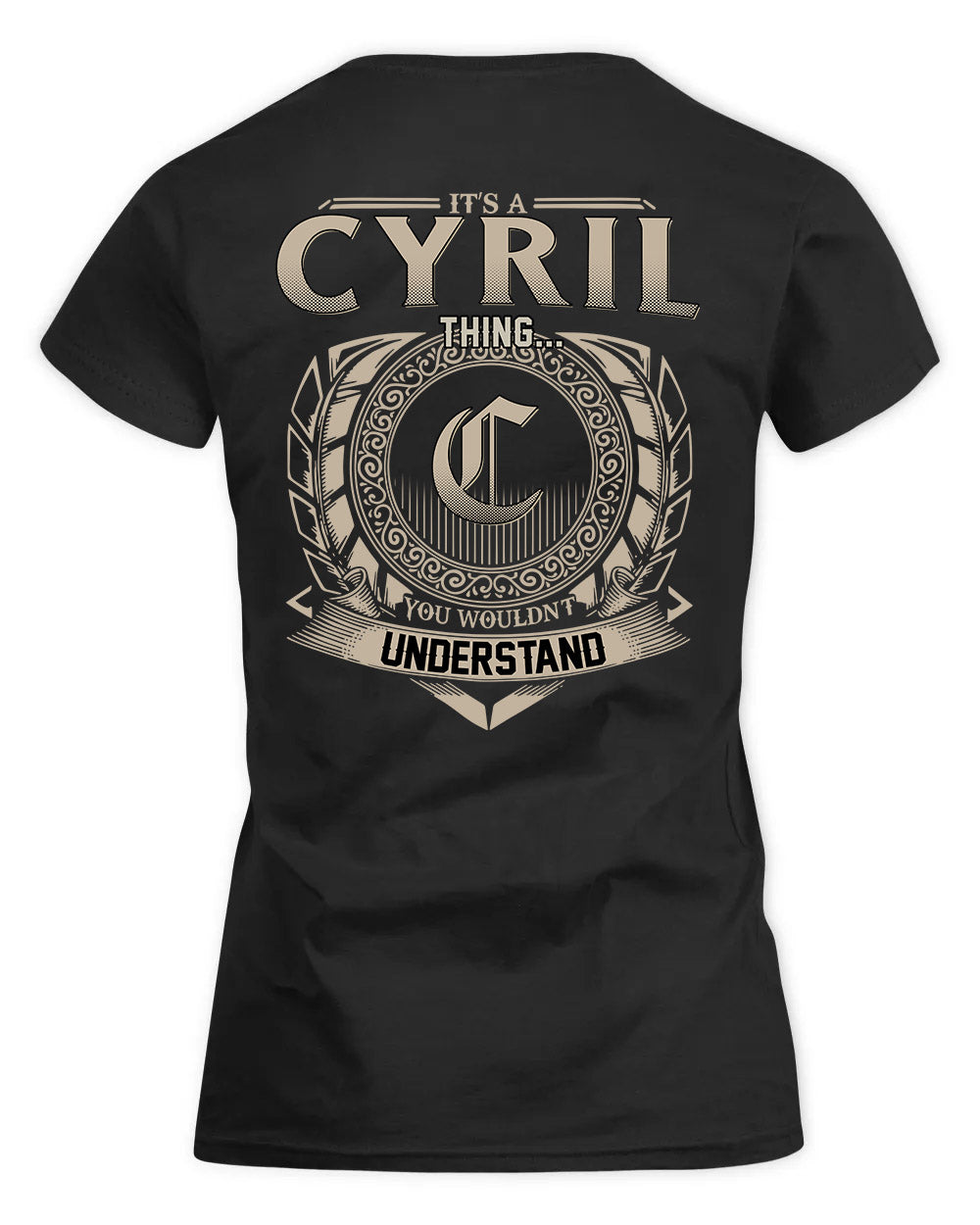 CYRIL HH88-K2–Personalized Name Quote Apparel “It’s a/an NAME Thing You Wouldn’t Understand”