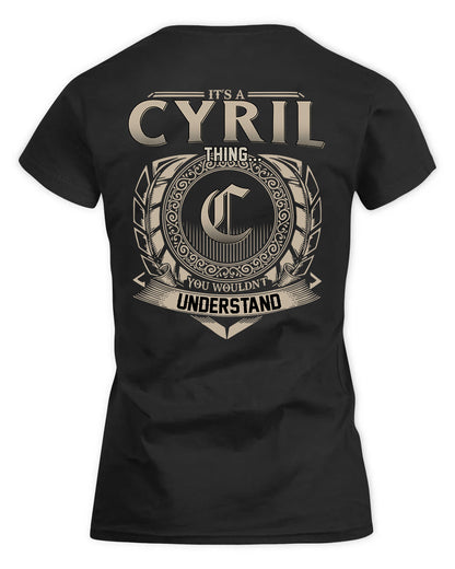 CYRIL HH88-K2–Personalized Name Quote Apparel “It’s a/an NAME Thing You Wouldn’t Understand”