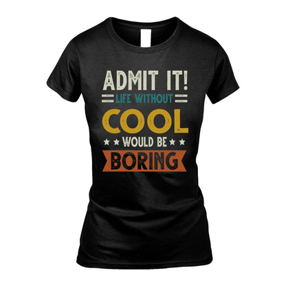 COOL HH88-K2–Personalized Funny Quote Apparel “Life Without NAME Would Be Boring”