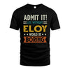 ELOY HH88-K2–Personalized Funny Quote Apparel “Life Without NAME Would Be Boring”