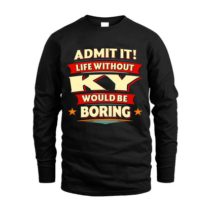 KY HH88-K2-106–Personalized Funny Quote Apparel “Life Without NAME Would Be Boring”