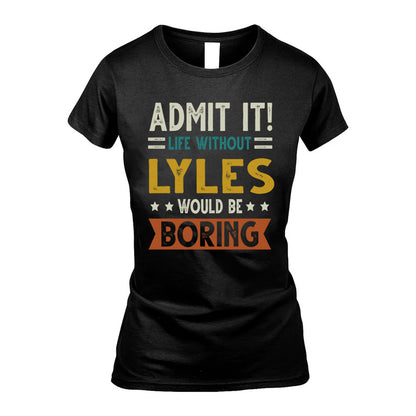 LYLES HH88-K2–Personalized Funny Quote Apparel “Life Without NAME Would Be Boring”
