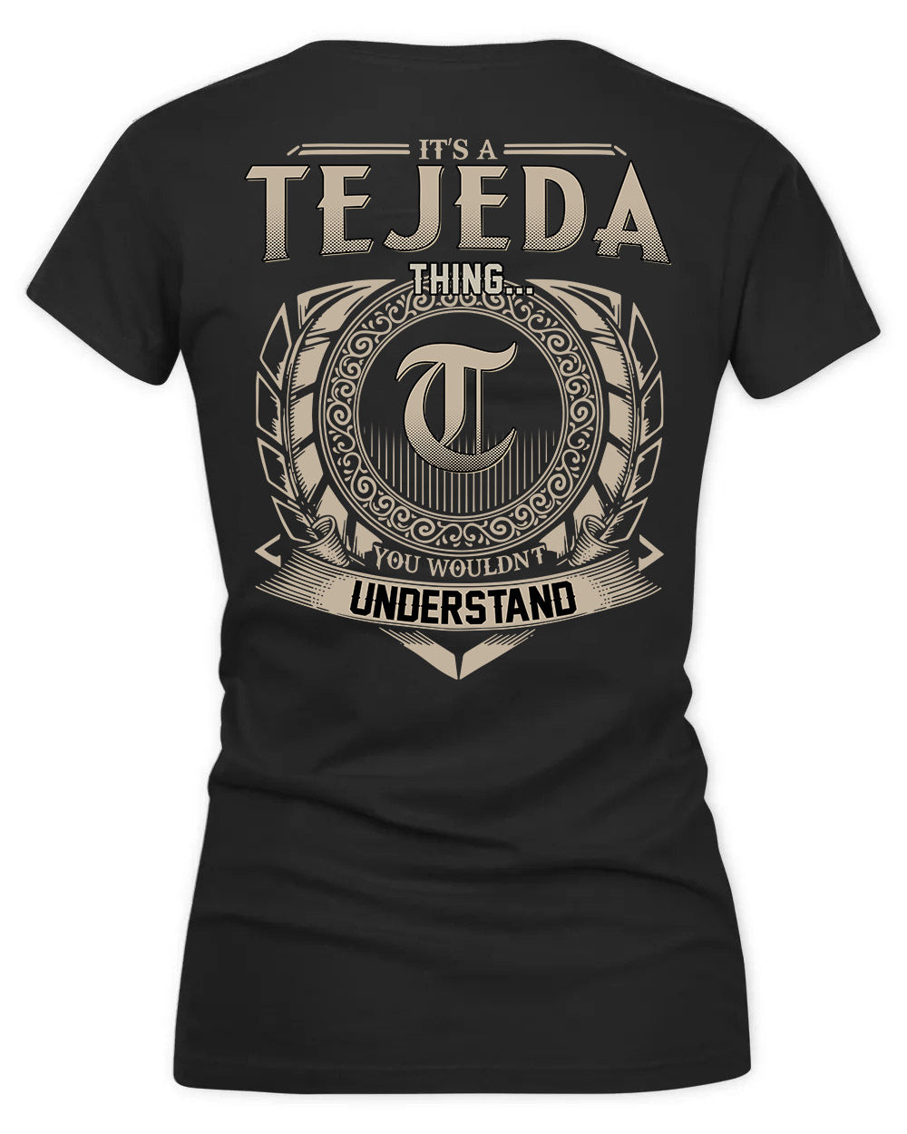 TEJEDA HH88-K2–Personalized Name Quote Apparel “It’s a/an NAME Thing You Wouldn’t Understand”