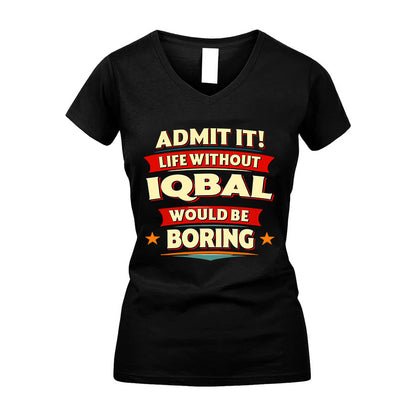 IQBAL HH88-K2-106–Personalized Funny Quote Apparel “Life Without NAME Would Be Boring”