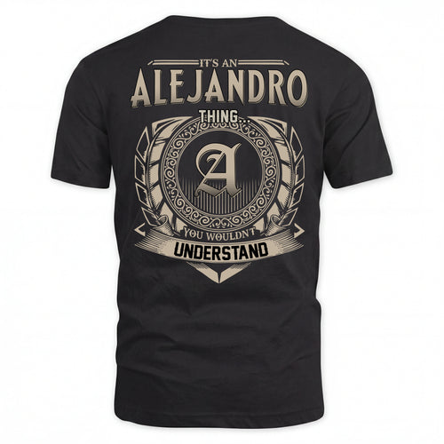 ALEJANDRO HH88-K2–Personalized Name Quote Apparel “It’s an NAME Thing You Wouldn’t Understand”