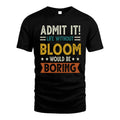 BLOOM HH88-K2–Personalized Funny Quote Apparel “Life Without NAME Would Be Boring”