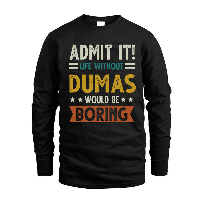 DUMAS HH88-K2–Personalized Funny Quote Apparel “Life Without NAME Would Be Boring”
