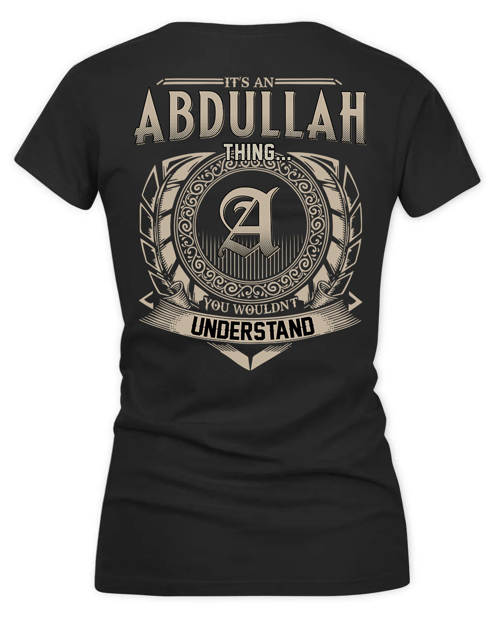 ABDULLAH HH88-K2–Personalized Name Quote Apparel “It’s a/an NAME Thing You Wouldn’t Understand”