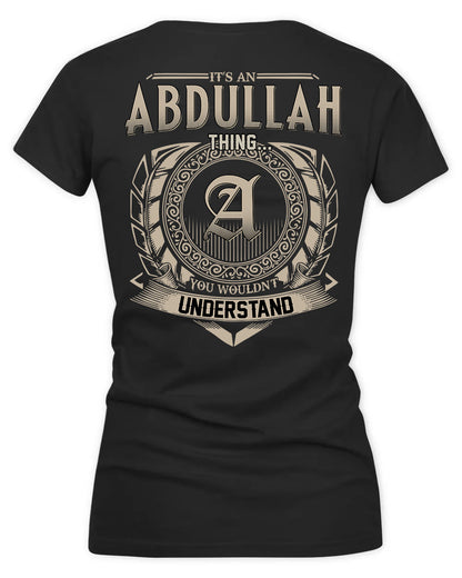 ABDULLAH HH88-K2–Personalized Name Quote Apparel “It’s a/an NAME Thing You Wouldn’t Understand”