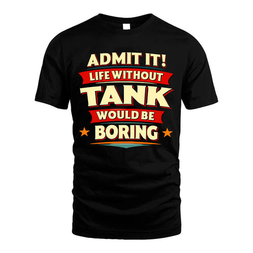TANK HH88-K2-106–Personalized Funny Quote Apparel “Life Without NAME Would Be Boring”