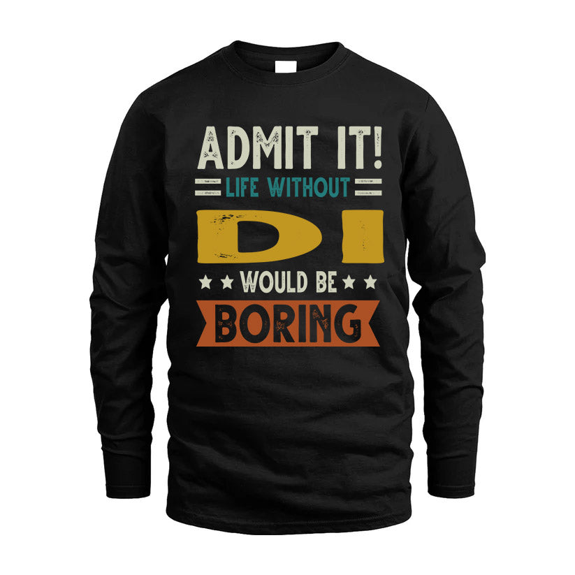 DI HH88-K2–Personalized Funny Quote Apparel “Life Without NAME Would Be Boring”