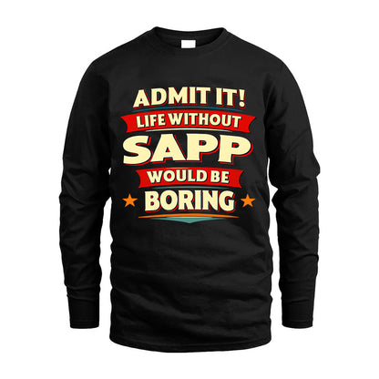 SAPP HH88-K2-106–Personalized Funny Quote Apparel “Life Without NAME Would Be Boring”