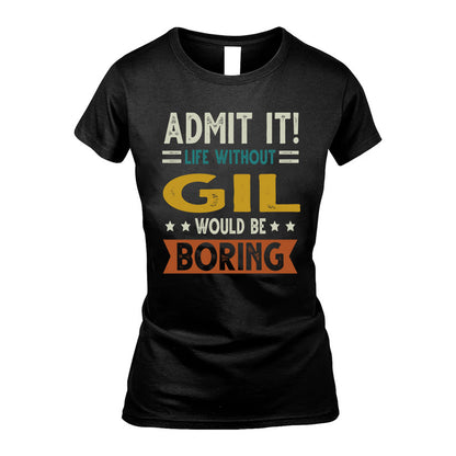 GIL HH88-K2–Personalized Funny Quote Apparel “Life Without NAME Would Be Boring”