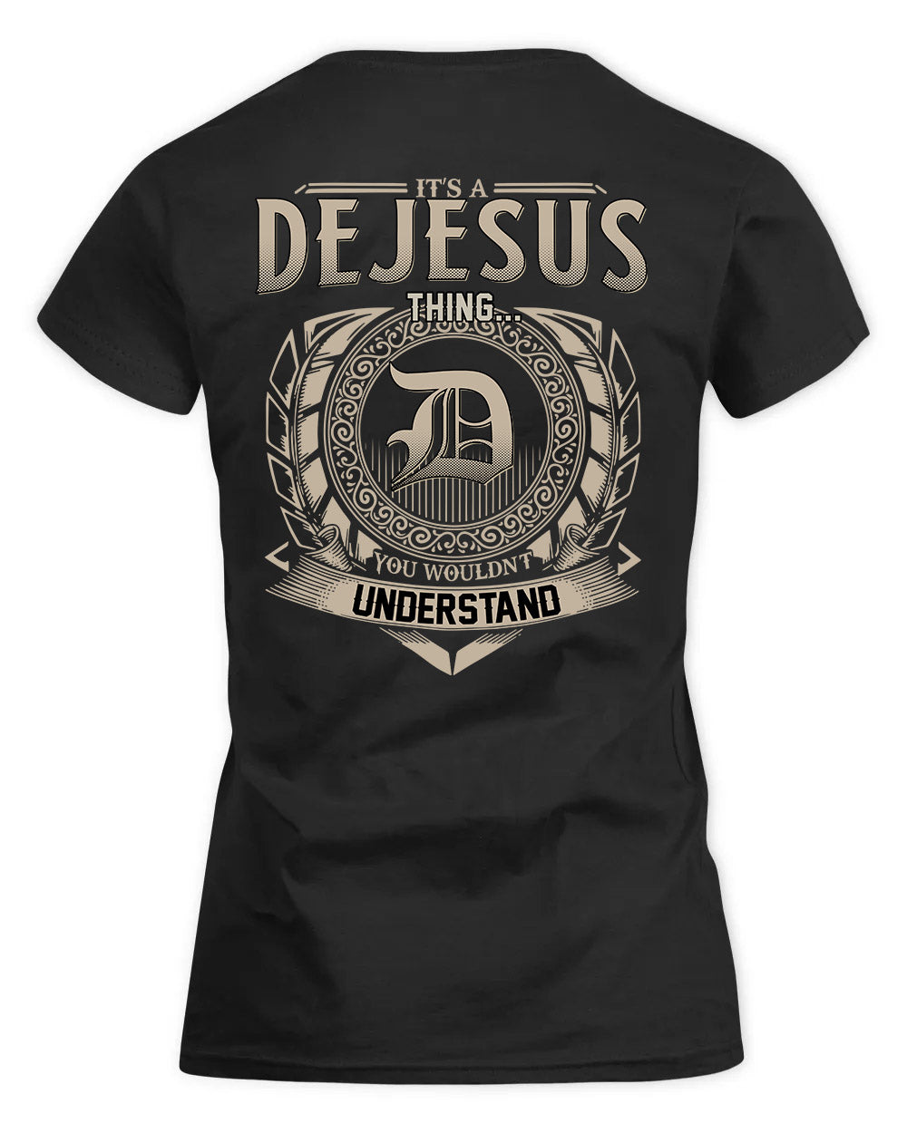 DEJESUS HH88-K2–Personalized Name Quote Apparel “It’s a/an NAME Thing You Wouldn’t Understand”