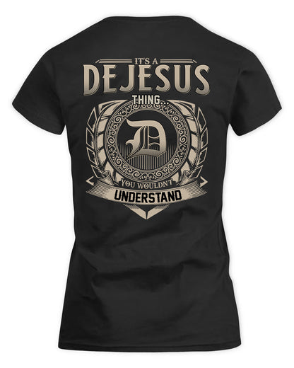 DEJESUS HH88-K2–Personalized Name Quote Apparel “It’s a/an NAME Thing You Wouldn’t Understand”