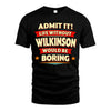 WILKINSON HH88-K2-106–Personalized Funny Quote Apparel “Life Without NAME Would Be Boring”