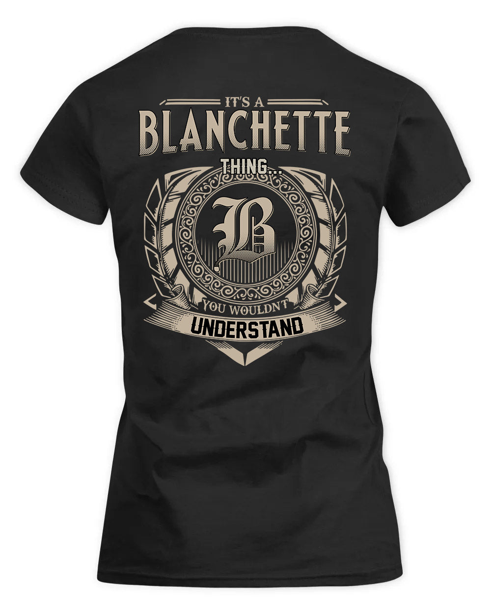 BLANCHETTE HH88-K2–Personalized Name Quote Apparel “It’s a/an NAME Thing You Wouldn’t Understand”