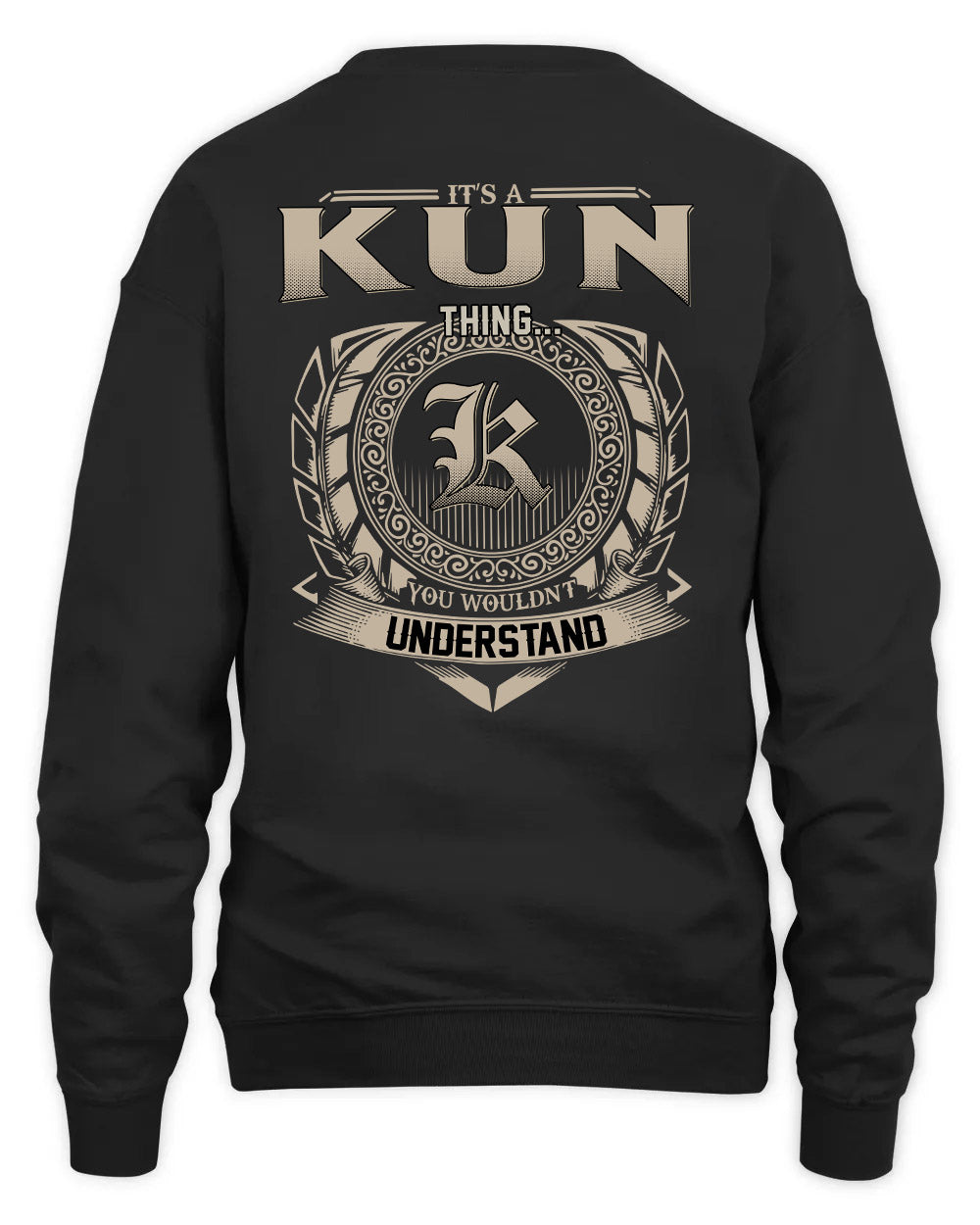 KUN HH88-K2–Personalized Name Quote Apparel “It’s a/an NAME Thing You Wouldn’t Understand”