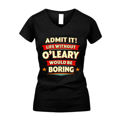 O'LEARY HH88-K2-106–Personalized Funny Quote Apparel “Life Without NAME Would Be Boring”