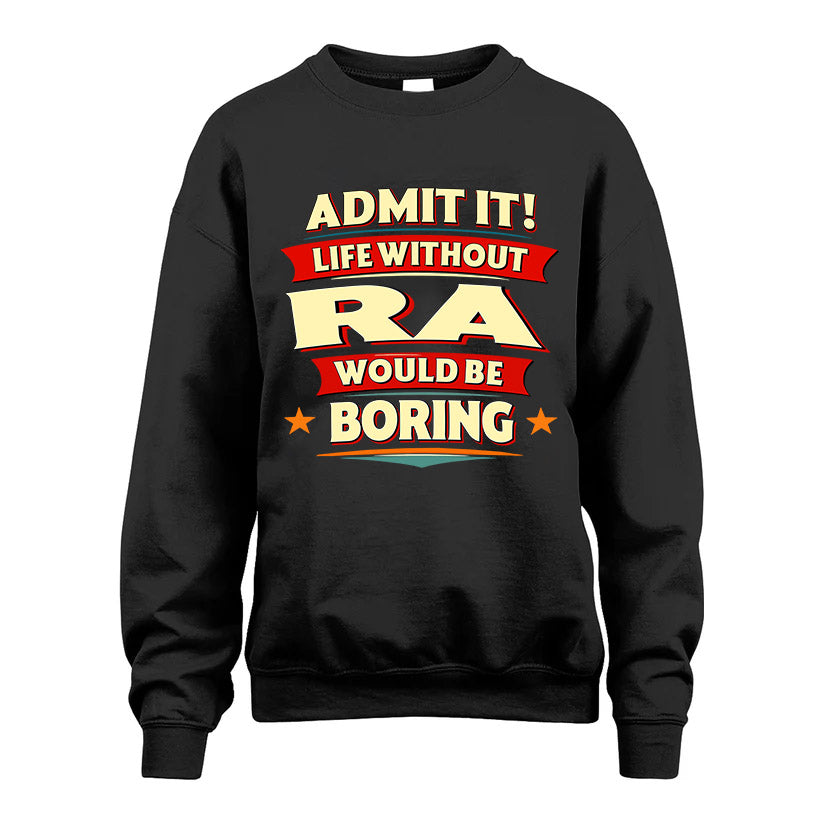 RA HH88-K2-106–Personalized Funny Quote Apparel “Life Without NAME Would Be Boring”