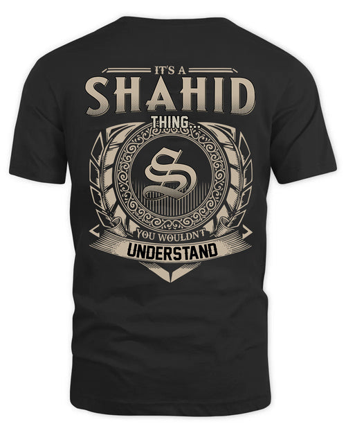 SHAHID HH88-K2–Personalized Name Quote Apparel “It’s a/an NAME Thing You Wouldn’t Understand”