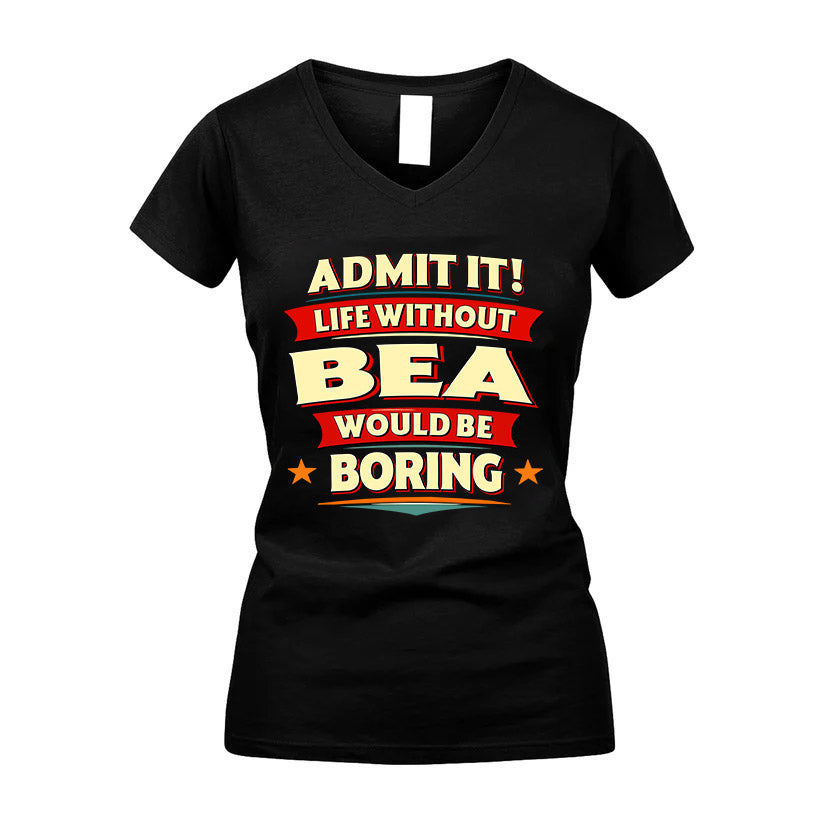 BEA HH88-K2-106–Personalized Funny Quote Apparel “Life Without NAME Would Be Boring”