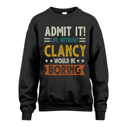 CLANCY HH88-K2–Personalized Funny Quote Apparel “Life Without NAME Would Be Boring”