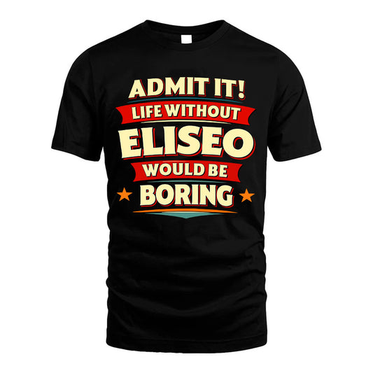 ELISEO HH88-K2-106–Personalized Funny Quote Apparel “Life Without NAME Would Be Boring”