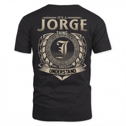 JORGE HH88-K2–Personalized Name Quote Apparel “It’s an NAME Thing You Wouldn’t Understand”