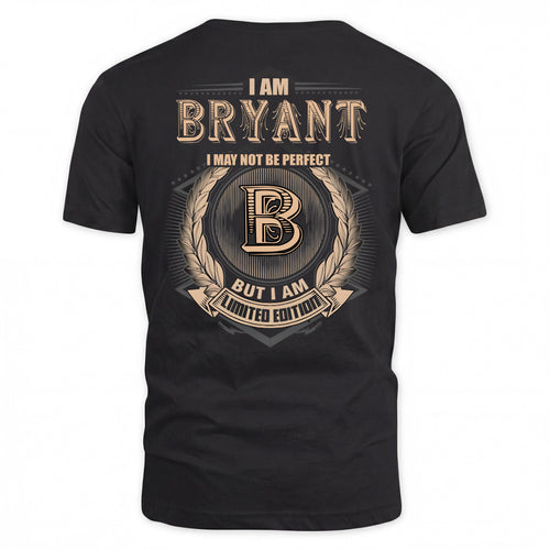 BRYANT 2K-101–Personalized Name Quote Apparel “I Am NAME May Not Be Perfect But I Am Limited Edition”