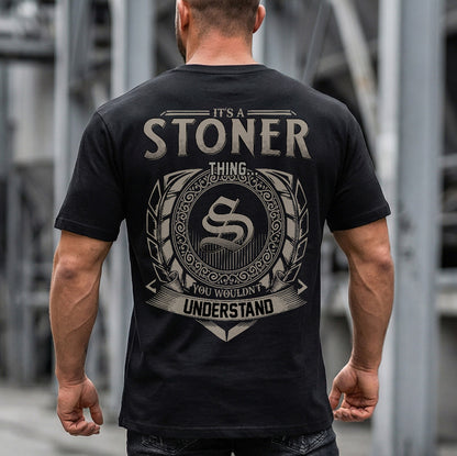 STONER HH88-K2–Personalized Name Quote Apparel “It’s a/an NAME Thing You Wouldn’t Understand”
