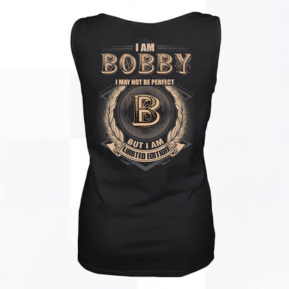 BOBBY  2K-101–Personalized Name Quote Apparel “I Am NAME May Not Be Perfect But I Am Limited Edition”