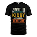 KIRBY HH88-K2–Personalized Funny Quote Apparel “Life Without NAME Would Be Boring”