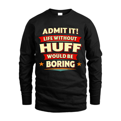HUFF HH88-K2-106–Personalized Funny Quote Apparel “Life Without NAME Would Be Boring”