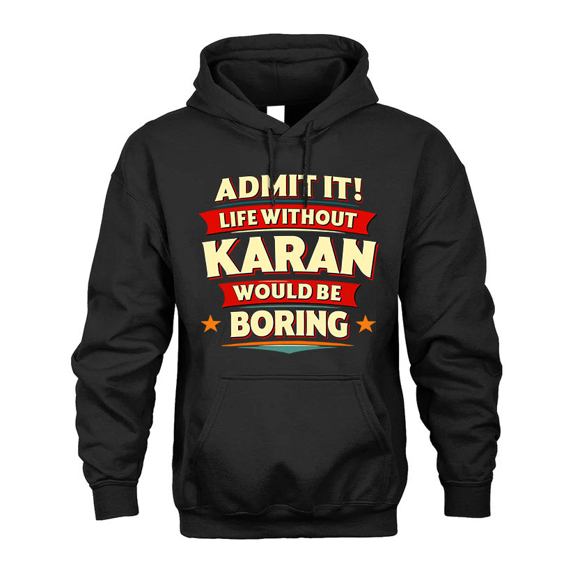 KARAN HH88-K2-106–Personalized Funny Quote Apparel “Life Without NAME Would Be Boring”
