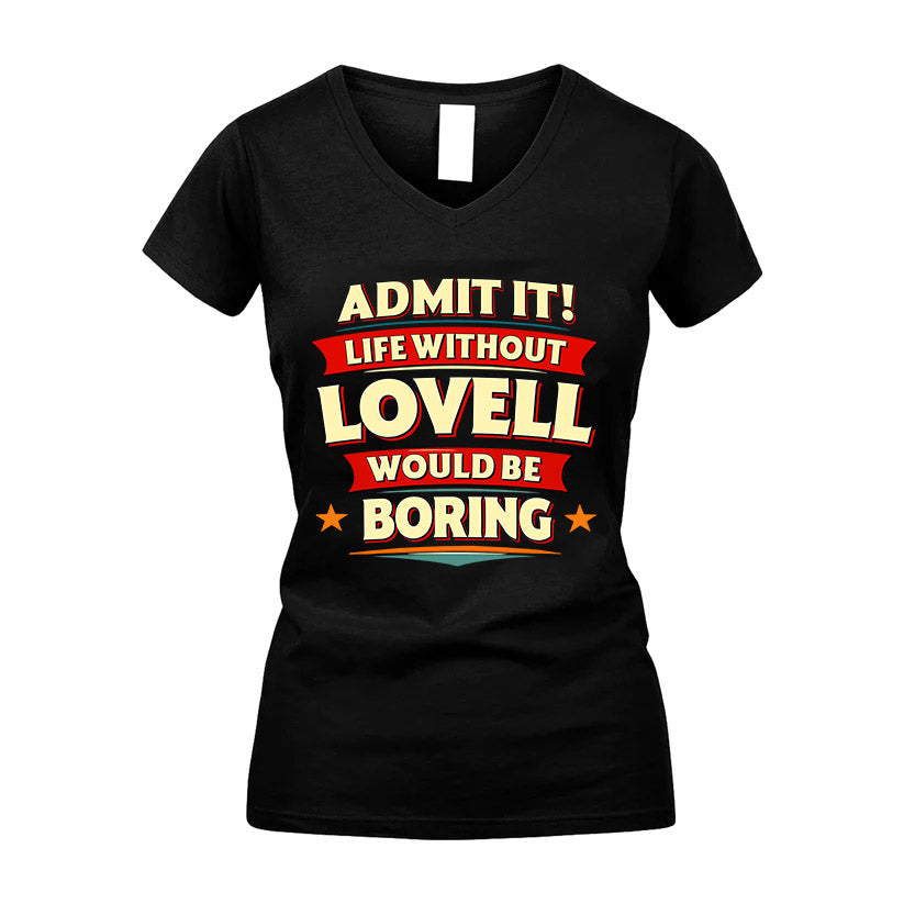 LOVELL HH88-K2-106–Personalized Funny Quote Apparel “Life Without NAME Would Be Boring”