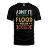 FLOOD HH88-K2–Personalized Funny Quote Apparel “Life Without NAME Would Be Boring”