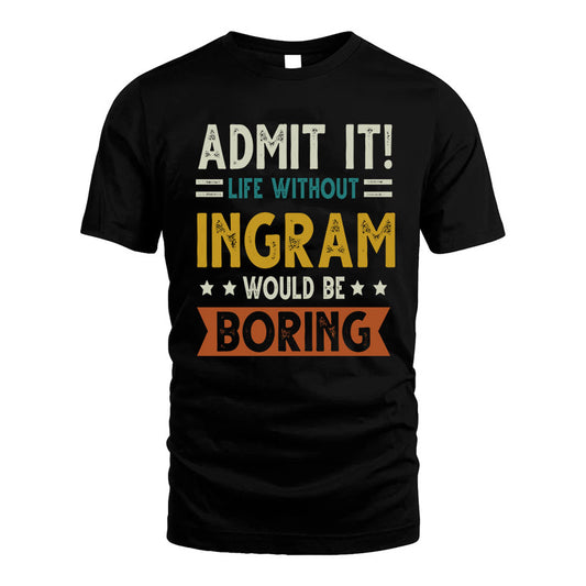 COLBURN HH88-K2–Personalized Funny Quote Apparel “Life Without NAME Would Be Boring”