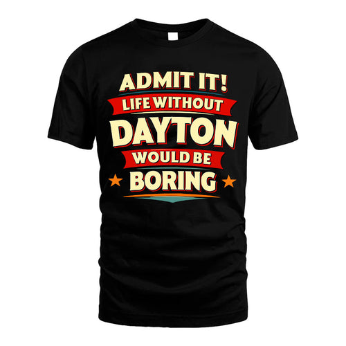 DAYTON HH88-K2-106–Personalized Funny Quote Apparel “Life Without NAME Would Be Boring”