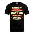 DAYTON HH88-K2-106–Personalized Funny Quote Apparel “Life Without NAME Would Be Boring”