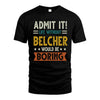 BELCHER HH88-K2–Personalized Funny Quote Apparel “Life Without NAME Would Be Boring”