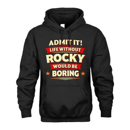 ROCKY HH88-K2-106–Personalized Funny Quote Apparel “Life Without NAME Would Be Boring”
