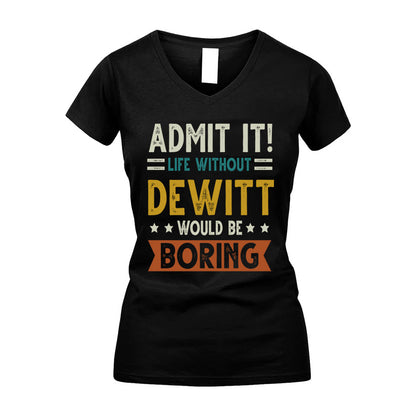 DEWITT HH88-K2–Personalized Funny Quote Apparel “Life Without NAME Would Be Boring”