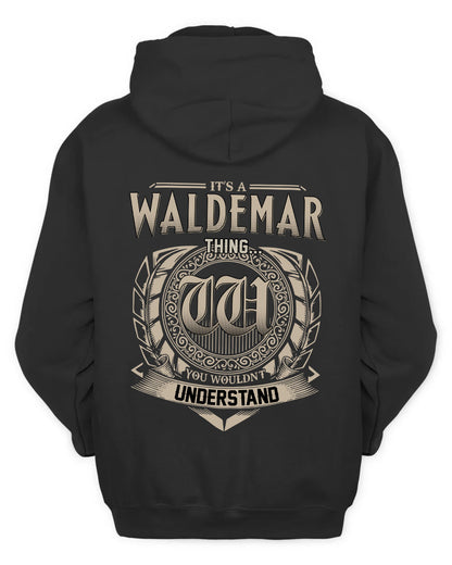 WALDEMAR HH88-K2–Personalized Name Quote Apparel “It’s a/an NAME Thing You Wouldn’t Understand”