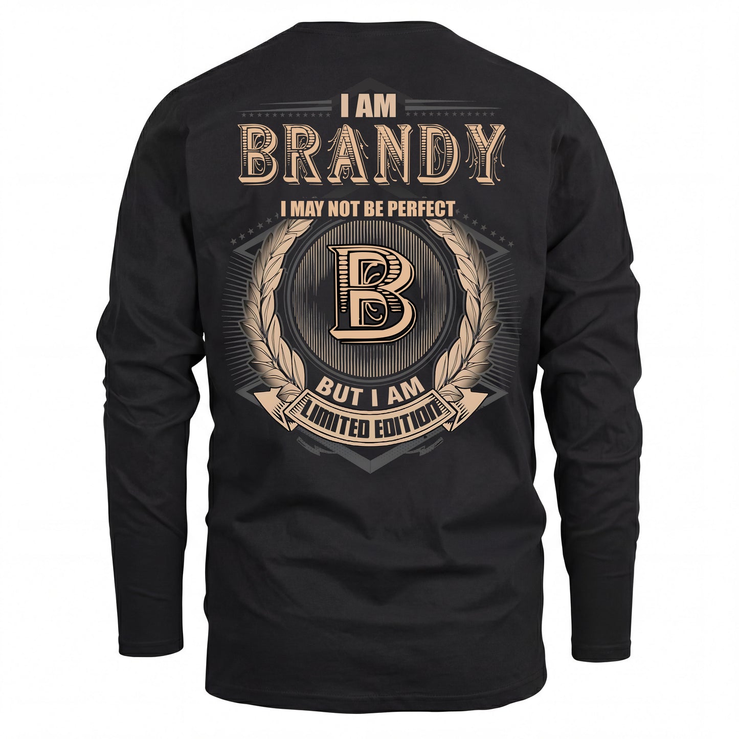 BRANDY 2K-101–Personalized Name Quote Apparel “I Am NAME May Not Be Perfect But I Am Limited Edition”
