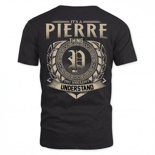 PIERRE HH88-K2–Personalized Name Quote Apparel “It’s an NAME Thing You Wouldn’t Understand”