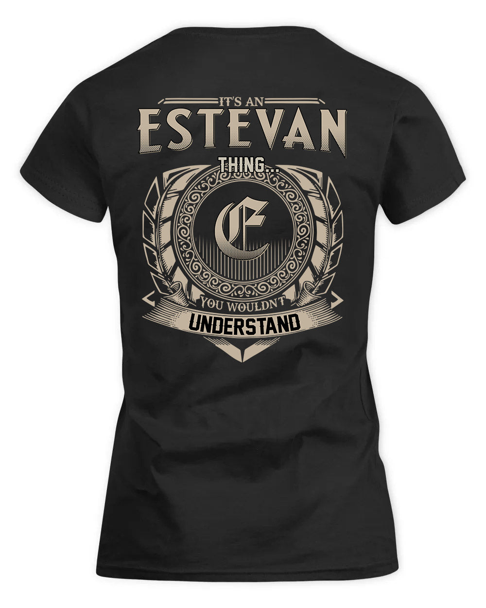 ESTEVAN HH88-K2–Personalized Name Quote Apparel “It’s a/an NAME Thing You Wouldn’t Understand”